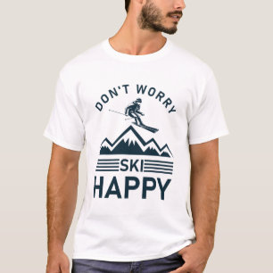 Keine Sorge Ski Happy - Snowboarder Skifahren T-Shirt