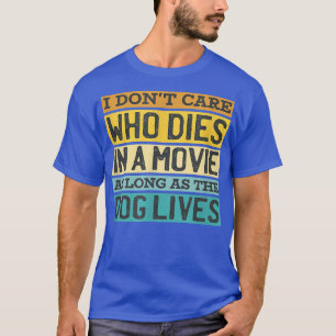Keine Sorge, wer stirbt im Kinohund lebt Hundebesi T-Shirt