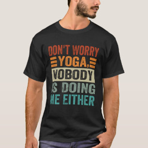 Keine Sorge Yoga Niemand macht es mir auch 2 T-Shirt