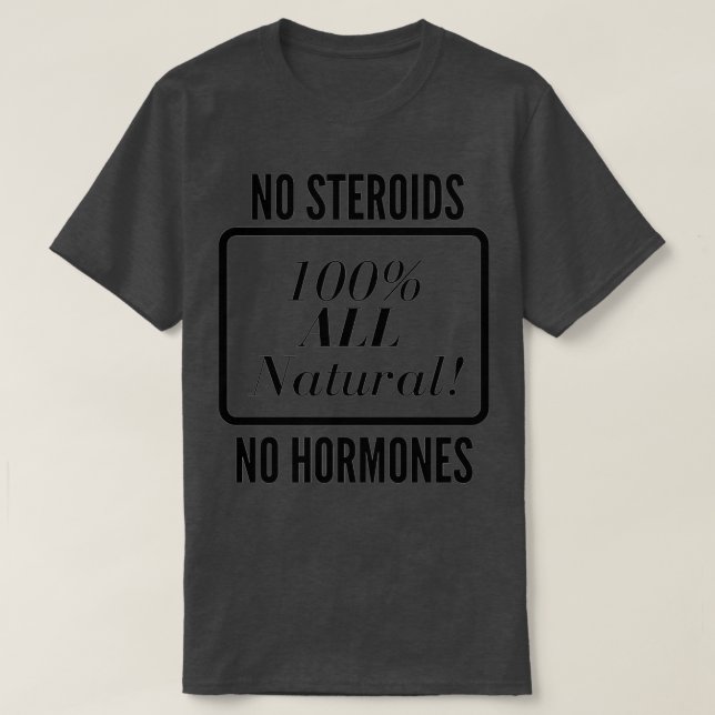Keine Steroide Kein Hormon Alle natürlichen Bio Ba T-Shirt (Design vorne)