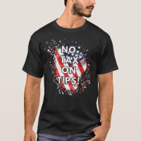 Keine Steuer auf Tipps - Patriotischer T - Shirt