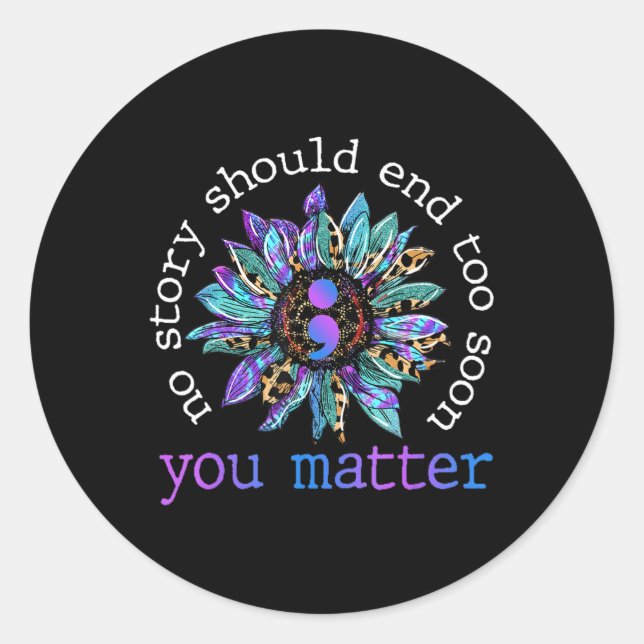 Keine Story sollte zu schnell Sonnenblumen Suizid  Runder Aufkleber (Vorderseite)
