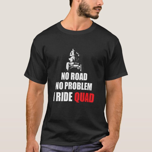 Keine Straße kein Problem ich fahre Quad Bike Ride T-Shirt (Vorderseite)