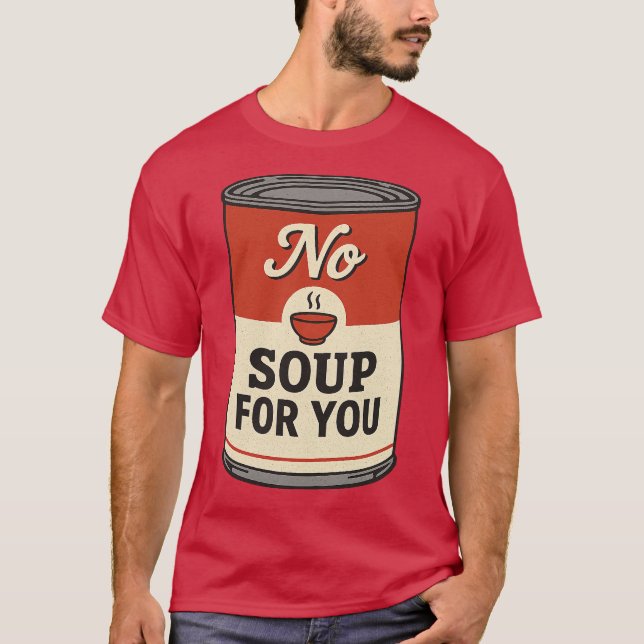 Keine Suppe für dich T-Shirt (Vorderseite)