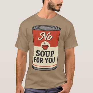 Keine Suppe für dich T-Shirt