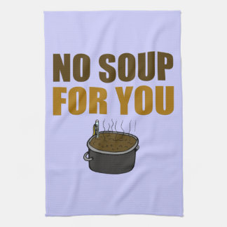 Keine Suppe für Sie Geschirrtuch