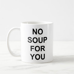 Keine Suppe für Sie Tasse