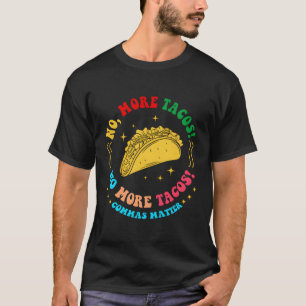 Keine Tacos mehr keine Tacos Commas Matter Grammar T-Shirt