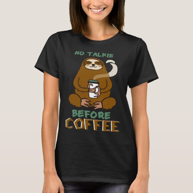 Keine Talkie vor dem Kaffee I Liebe Kaffeeloch T-Shirt (Vorderseite)