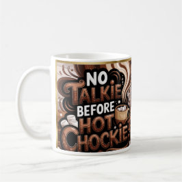 Keine Talkie vor Hot Chockie-Tasse Kaffeetasse
