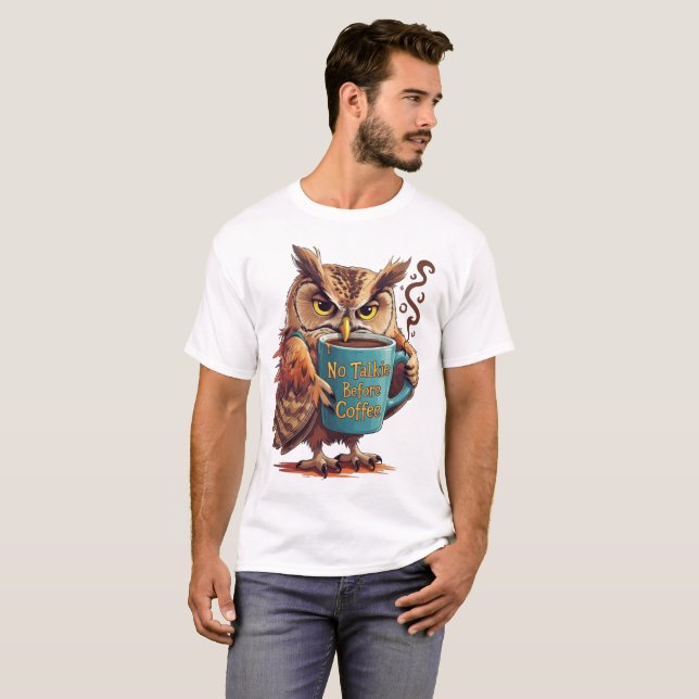 Keine Talkie vor Kaffee - Funny Owl Coffee Lover T-Shirt (Vorne ganz)