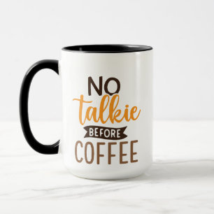 Keine Talkie vor Kaffee   Teekonzept Design Tasse