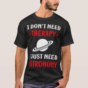 Keine Therapie Astronomie T-Shirt