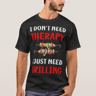 Keine Therapie Grillen T-Shirt
