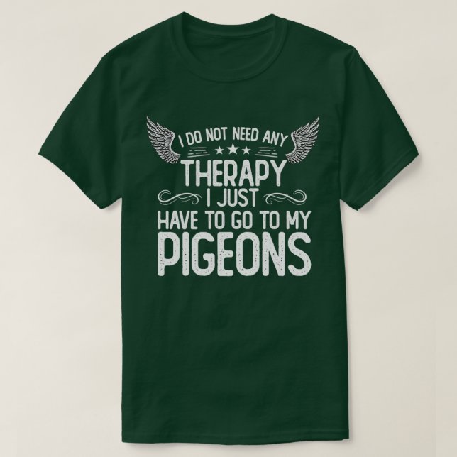 Keine Therapie Ich brauche nur meine Tauben zu seh T-Shirt (Design vorne)
