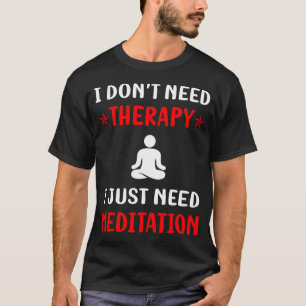 Keine Therapie Meditat Zen T-Shirt