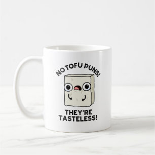 Keine Tofu Puns Sie sind geschmacklose Funny Food  Kaffeetasse