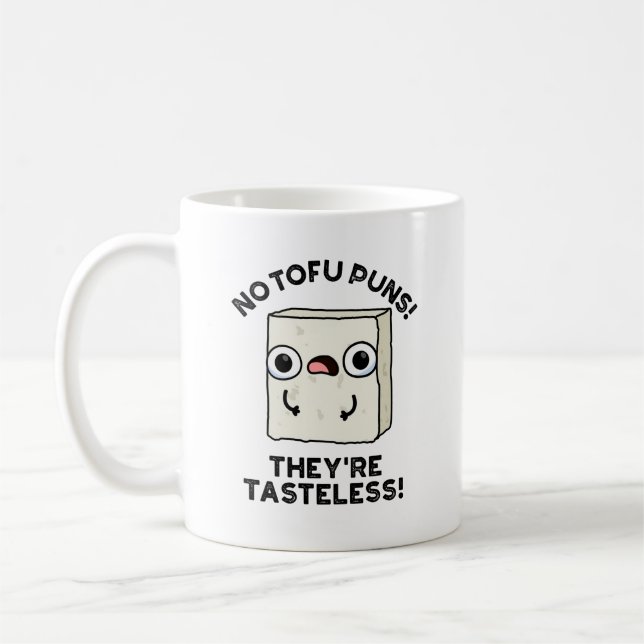 Keine Tofu Puns Sie sind geschmacklose Funny Food  Kaffeetasse (Links)