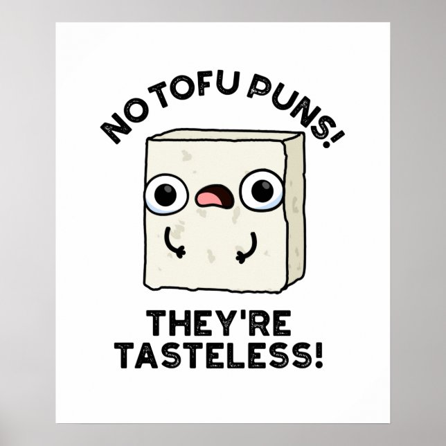 Keine Tofu Puns Sie sind geschmacklose Funny Food  Poster (Vorne)
