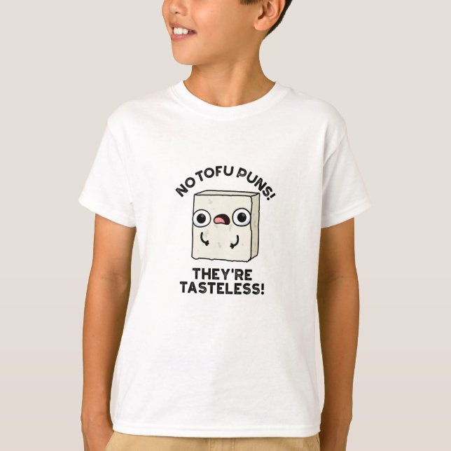 Keine Tofu Puns Sie sind geschmacklose Funny Food  T-Shirt (Vorderseite)