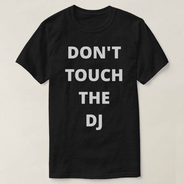 Keine Touch des DJ T-Shirt (Design vorne)