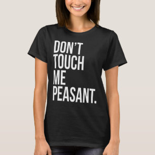 Keine Touch für Bauernkönigin T-Shirt