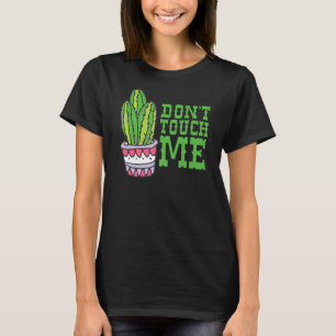 Keine Touch Mädels Kakteen Niedlich Pflanze Garden T-Shirt