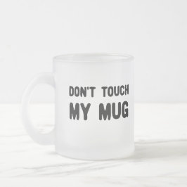 Keine Touch meiner Tasse Funny Slogan