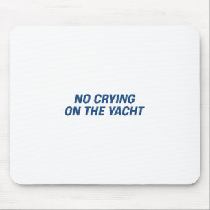 Keine Tränen auf der Yacht Lustiger Kreuzfahrt-Url Mousepad
