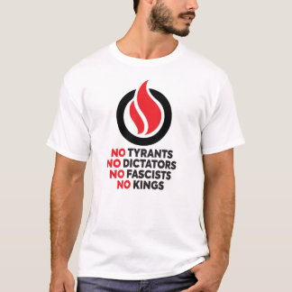 Keine Tyrannen, keine Diktatoren, keine Faschisten T-Shirt