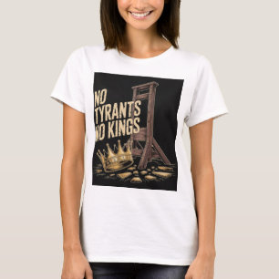 Keine Tyrannen, keine Könige T-Shirt
