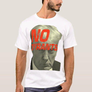 Keine Tyrannen - Widerstand, kein Trump T-Shirt