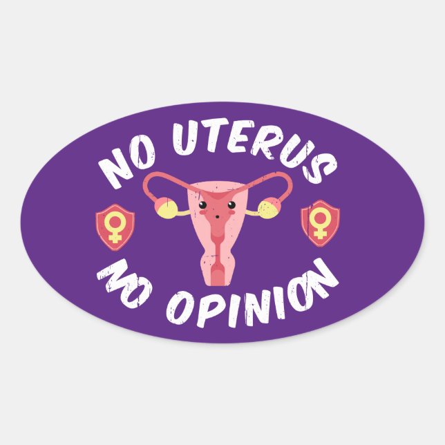 Keine Uterus, keine Meinung Pro-Choice Ovaler Aufkleber (Vorderseite)