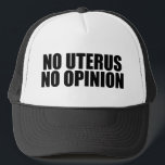 Keine Uterus Keine Meinung Pro Wahl Truckerkappe<br><div class="desc">Kein Uterus Keine Meinung, was. Kühne Befürworter der Wahl zitieren, dass sie Senat und Kongress daran erinnern, den Körper einer Frau nicht gesetzlich zu regeln. Machen Sie keine Gesetze gegen Abtreibung, unterstützen Sie die Rechte von Frauen, ihre eigene Gesundheitsoption zu wählen. Uphold Roe gegen Wade. Schutzkappe.</div>