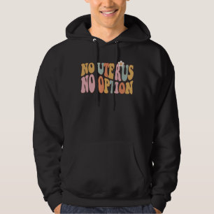Keine Uterus Keine Meinung Weibliche Frauen R Hoodie
