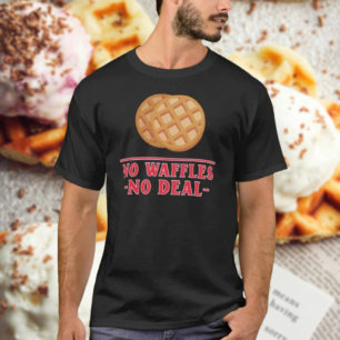 Keine Waffeln, kein Deal T-Shirt