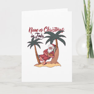 Keine Weihnachten im Juli Design Geschenk Karte