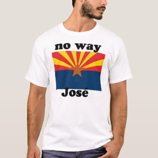 keine Weise Jose!  Arizona T-Shirt