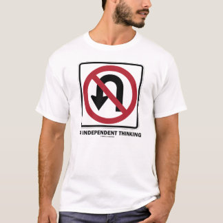 Keine Wende auf dem Unabhängig-Denken T-Shirt