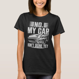 Keine Werkstatt meines Autos ist noch nicht fertig T-Shirt
