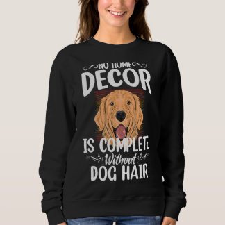 Keine Wohngestaltung ohne Hundefell Sweatshirt