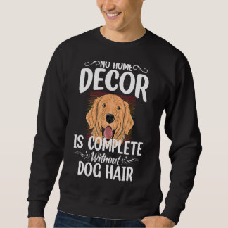 Keine Wohngestaltung ohne Hundefell Sweatshirt
