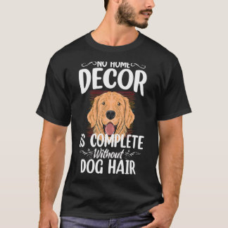 Keine Wohngestaltung ohne Hundefell T-Shirt