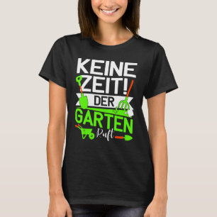 Keine Zeit Der Garten ruft Landscapgärtner Gärtne T-Shirt