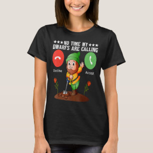 Keine Zeit, die meine Zwerge Niedlichen Gärtner ne T-Shirt