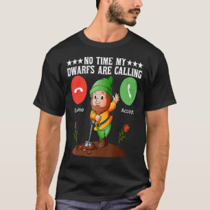 Keine Zeit, die meine Zwerge Niedlichen Gärtner ne T-Shirt