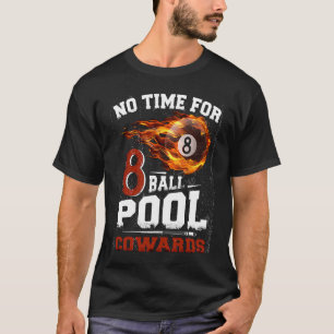 Keine Zeit für 8-Ball-Pool-Feiglinge Männer Billar T-Shirt