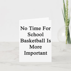 Keine Zeit für Basketball in der Schule ist wichti Karte