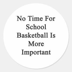 Keine Zeit für Basketball in der Schule ist wichti Runder Aufkleber