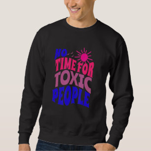 Keine Zeit für giftige Menschen Redewendungen Insp Sweatshirt